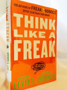 Think Like a Freak by Stephen Dubner and Steven Levitt